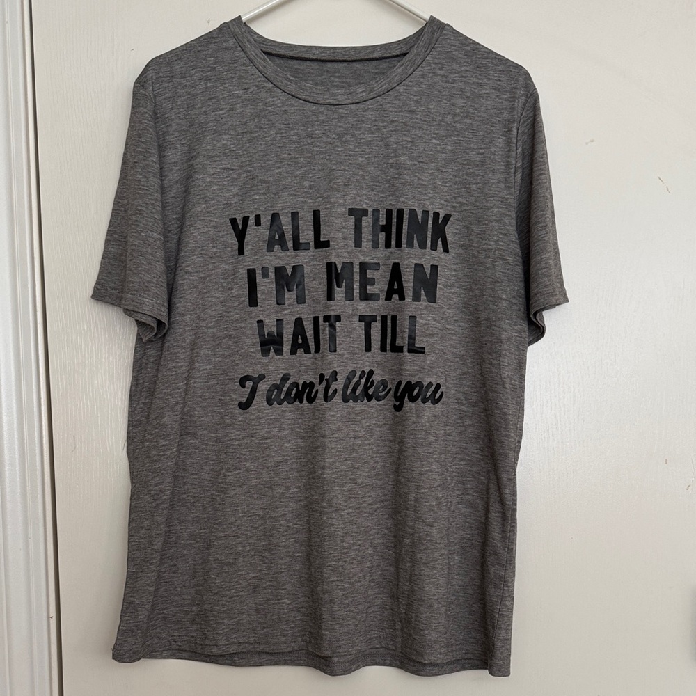 Graphic Tee - Y'all Think I'm Mean...